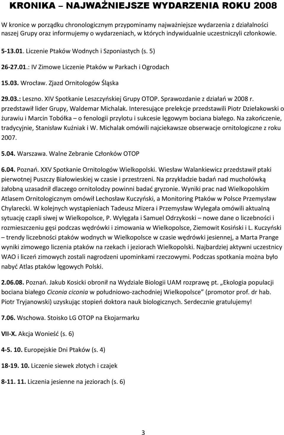 XIV Spotkanie Leszczyńskiej Grupy OTOP. Sprawozdanie z działań w 2008 r. przedstawił lider Grupy, Waldemar Michalak.