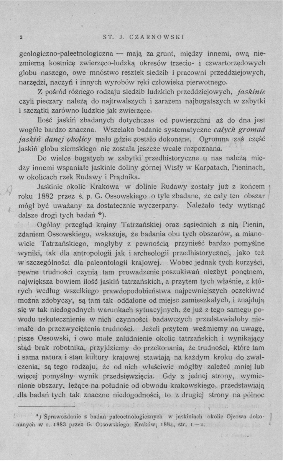 pracowni przeddziejowych, narzędzi, naczyń i innych wyrobów ręki człowieka pierwotnego.