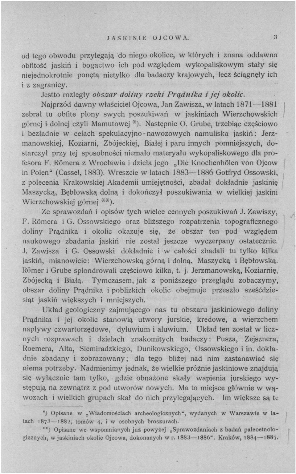 lecz ściągnęły ich i z zagranicy. Jestto rozległy obszar doliny rzeki Prądnika i jej okolic.