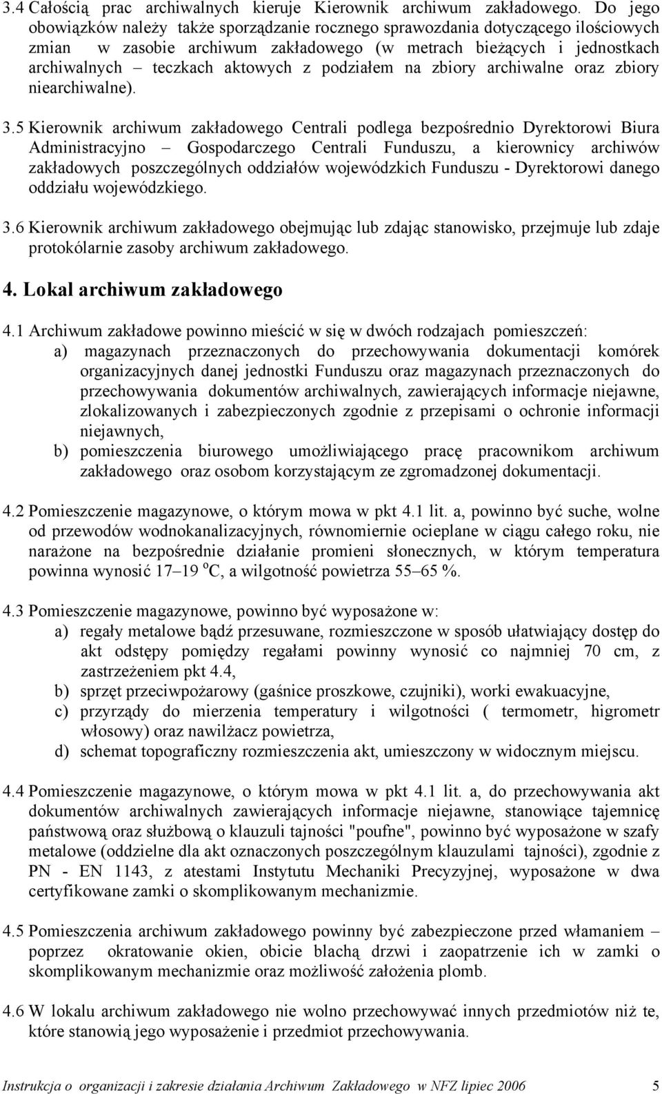 podziałem na zbiory archiwalne oraz zbiory niearchiwalne). 3.