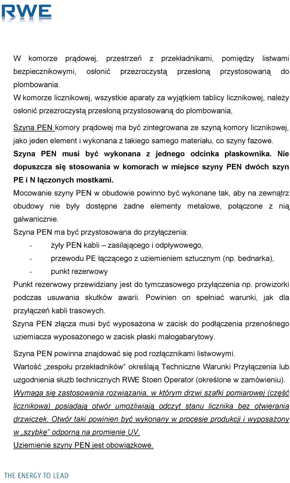 komory licznikowej, jako jeden element i wykonana z takiego samego materiału, co szyny fazowe. Szyna PEN musi być wykonana z jednego odcinka płaskownika.