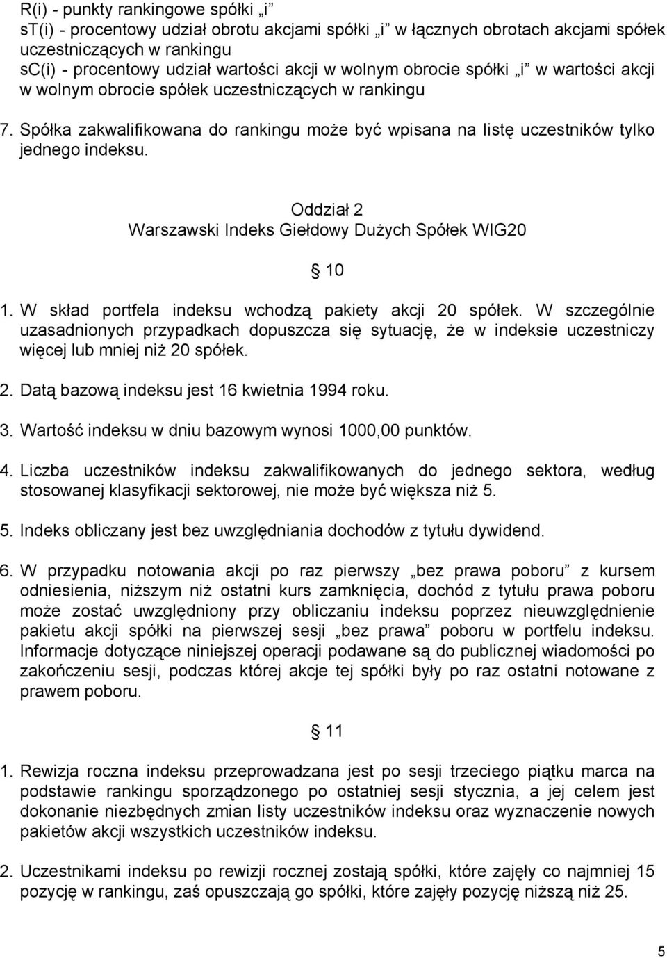 Oddział 2 Warszawski Indeks Giełdowy Dużych Spółek WIG20 10 1. W skład portfela indeksu wchodzą pakiety akcji 20 spółek.