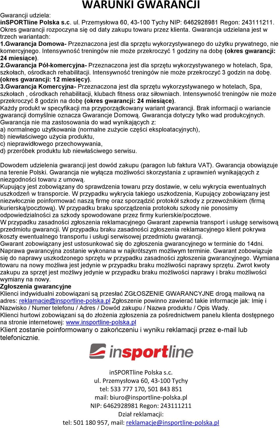 Intensywność treningów nie może przekroczyć 1 godziny na dobę (okres gwarancji: 24