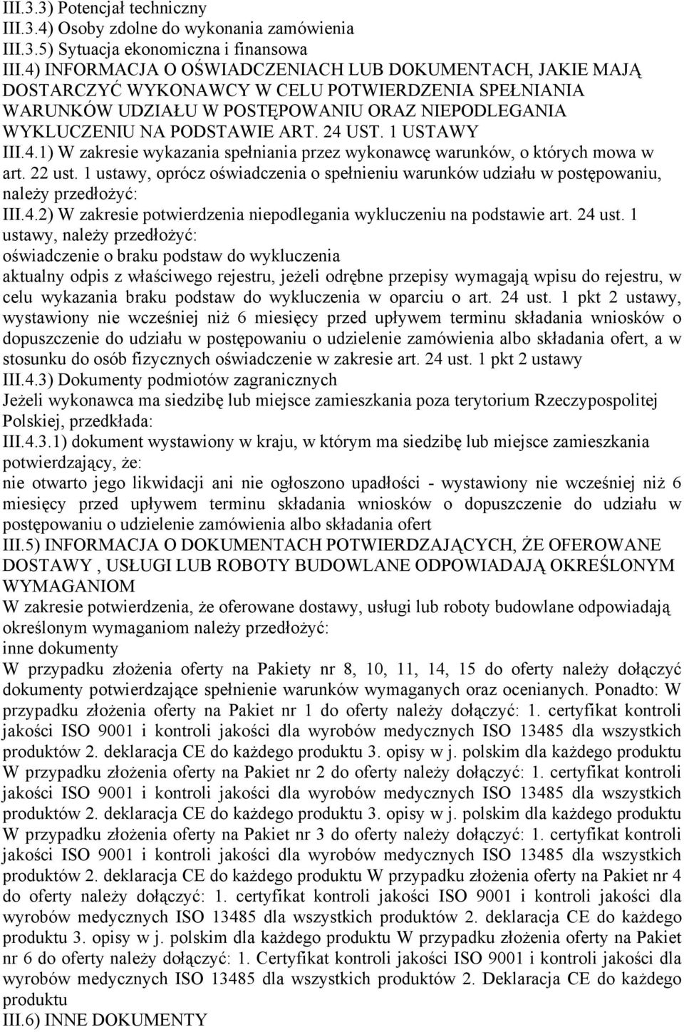 1 USTAWY III.4.1) W zakresie wykazania spełniania przez wykonawcę warunków, o których mowa w art. 22 ust.