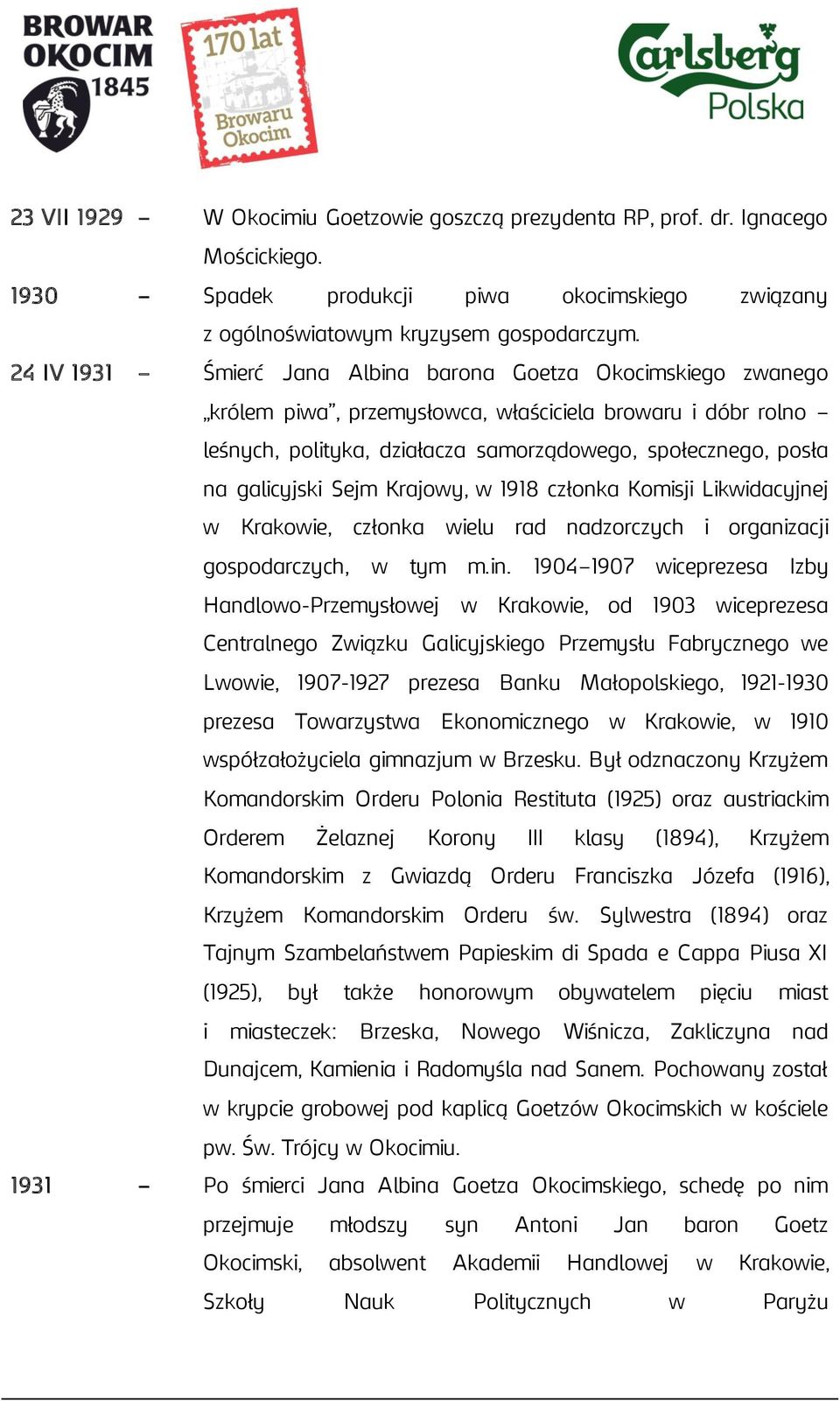 galicyjski Sejm Krajowy, w 1918 członka Komisji Likwidacyjnej w Krakowie, członka wielu rad nadzorczych i organizacji gospodarczych, w tym m.in.