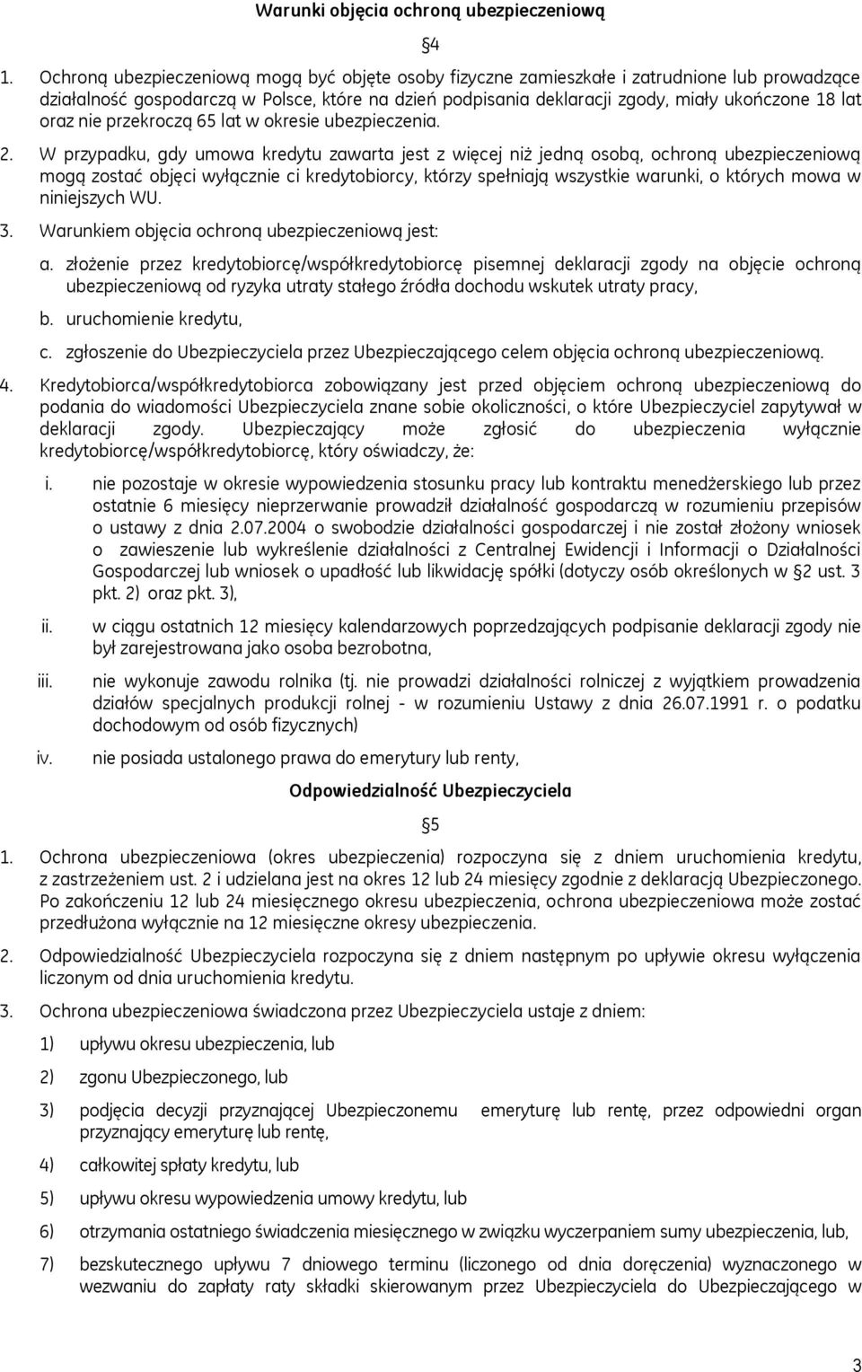 oraz nie przekroczą 65 lat w okresie ubezpieczenia. 2.