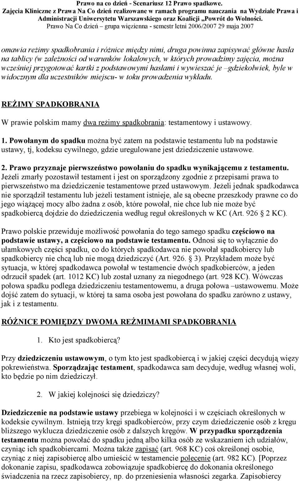 REśIMY SPADKOBRANIA W prawie polskim mamy dwa reŝimy spadkobrania: testamentowy i ustawowy. 1.