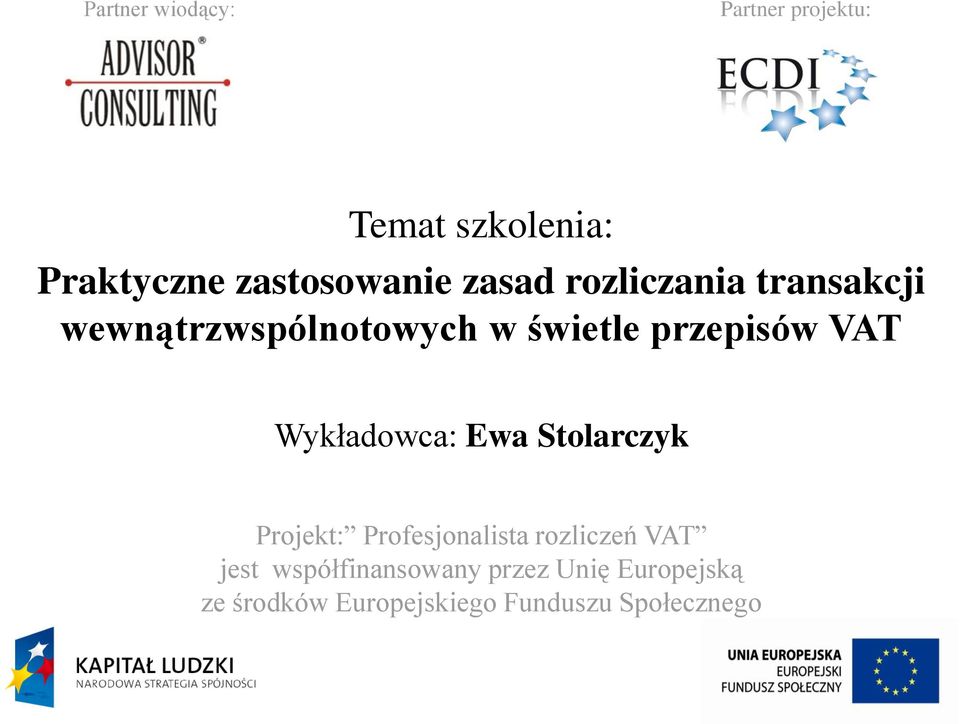 Wykładowca: Ewa Stolarczyk Projekt: Profesjonalista rozliczeń VAT jest