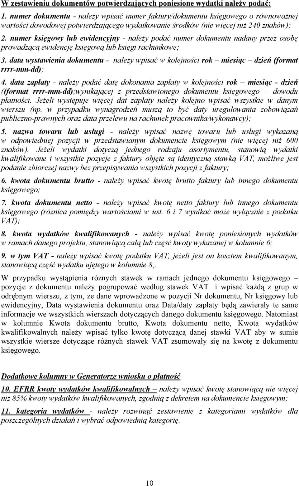numer księgowy lub ewidencyjny - należy podać numer dokumentu nadany przez osobę prowadzącą ewidencję księgową lub księgi rachunkowe; 3.