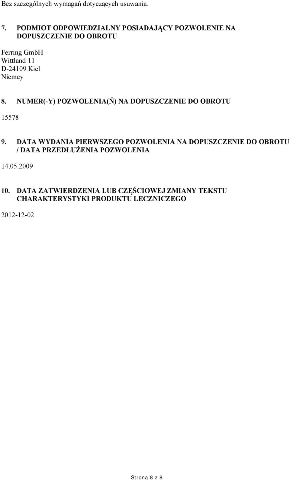 Niemcy 8. NUMER(-Y) POZWOLENIA(Ń) NA DOPUSZCZENIE DO OBROTU 15578 9.