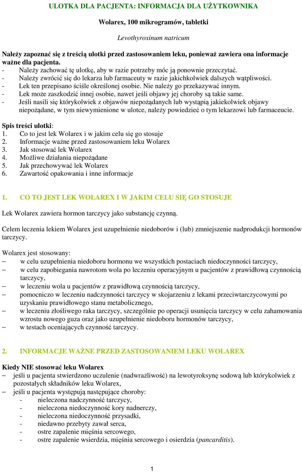 - Lek ten przepisano ściśle określonej osobie. Nie należy go przekazywać innym. - Lek może zaszkodzić innej osobie, nawet jeśli objawy jej choroby są takie same.