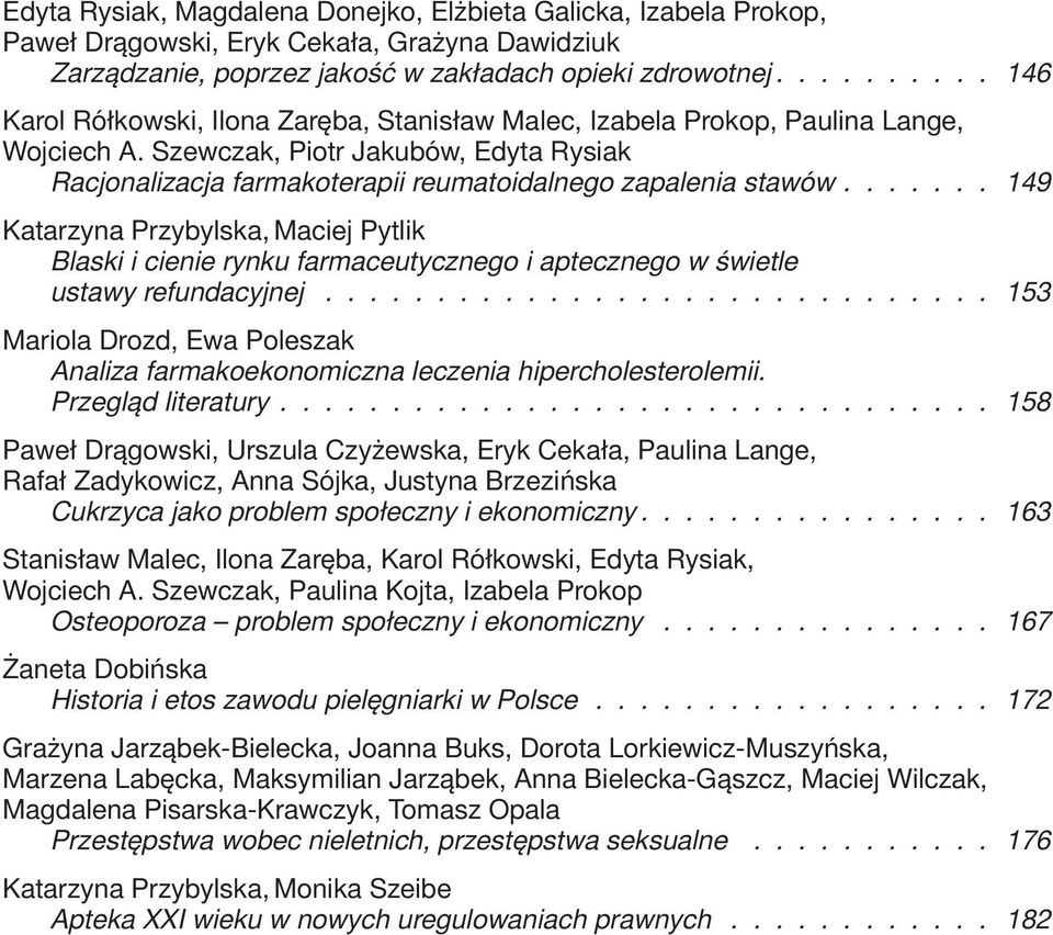 Szewczak, Piotr Jakubów, Edyta Rysiak Racjonalizacja farmakoterapii reumatoidalnego zapalenia stawów.