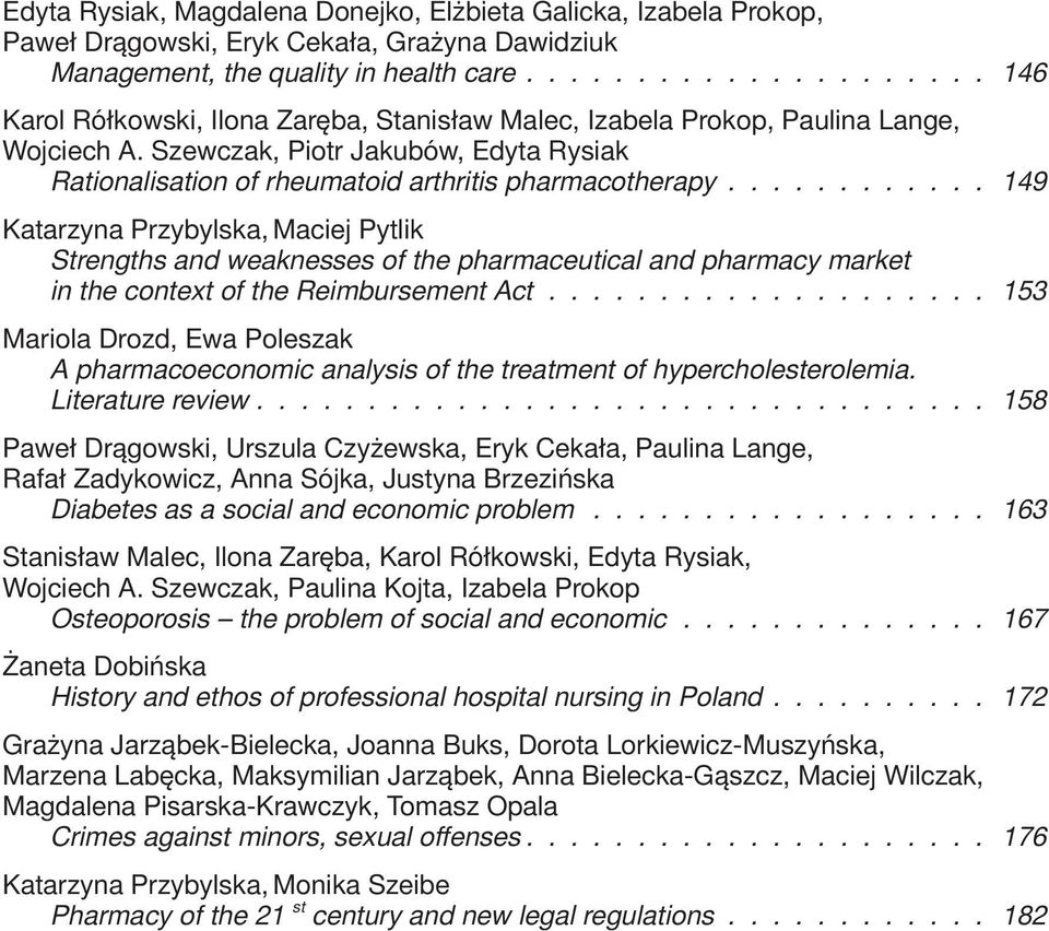 Szewczak, Piotr Jakubów, Edyta Rysiak Rationalisation of rheumatoid arthritis pharmacotherapy.