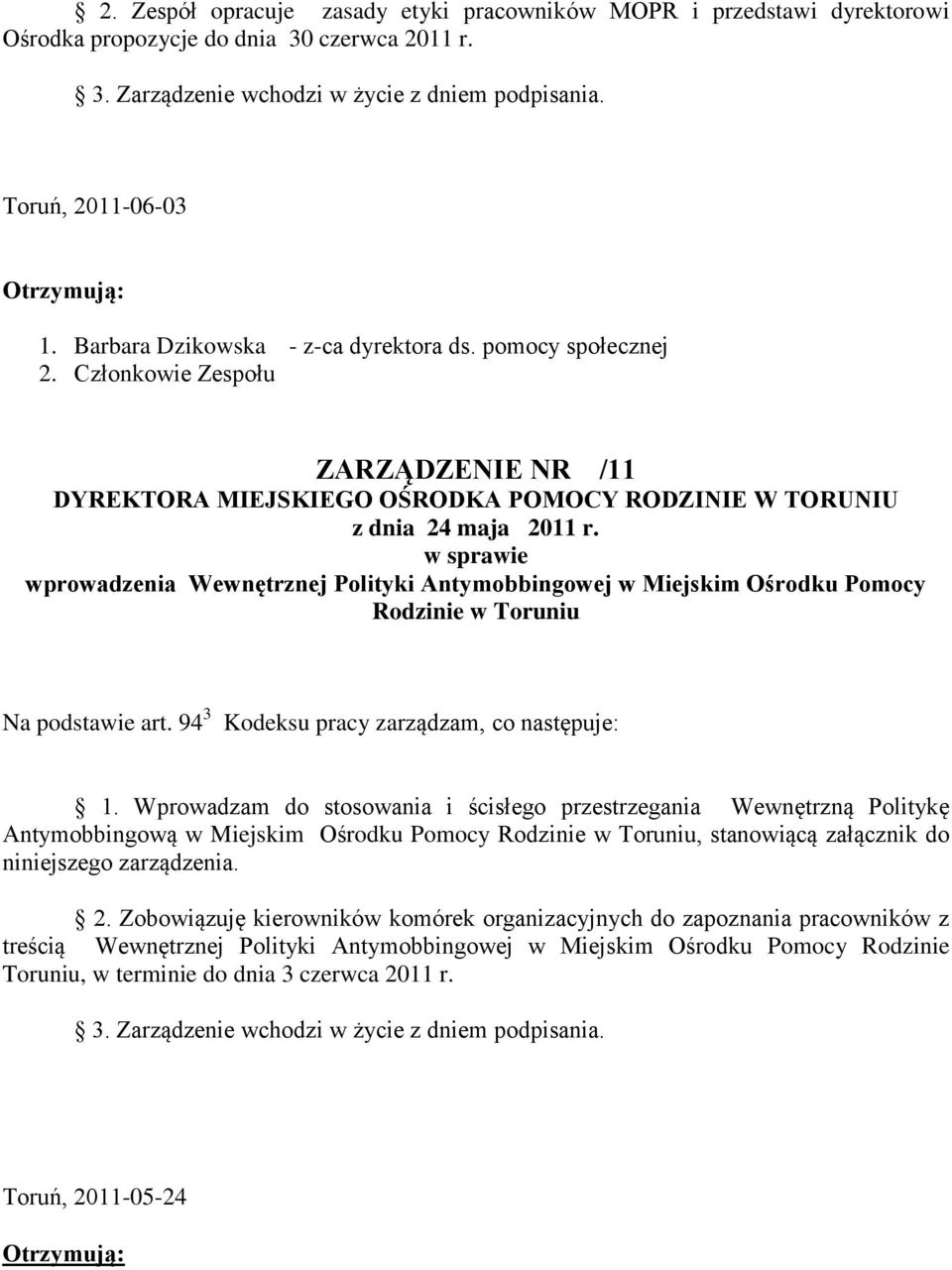 Członkowie Zespołu ZARZĄDZENIE NR /11 DYREKTORA MIEJSKIEGO OŚRODKA POMOCY RODZINIE W TORUNIU z dnia 24 maja 2011 r.