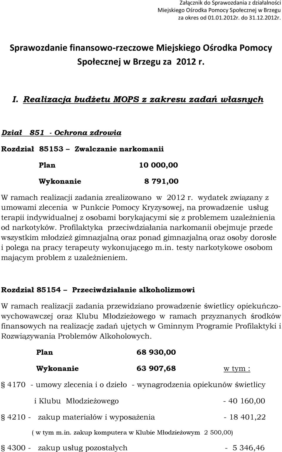 r. wydatek związany z umowami zlecenia w Punkcie Pomocy Kryzysowej, na prowadzenie usług terapii indywidualnej z osobami borykającymi się z problemem uzależnienia od narkotyków.