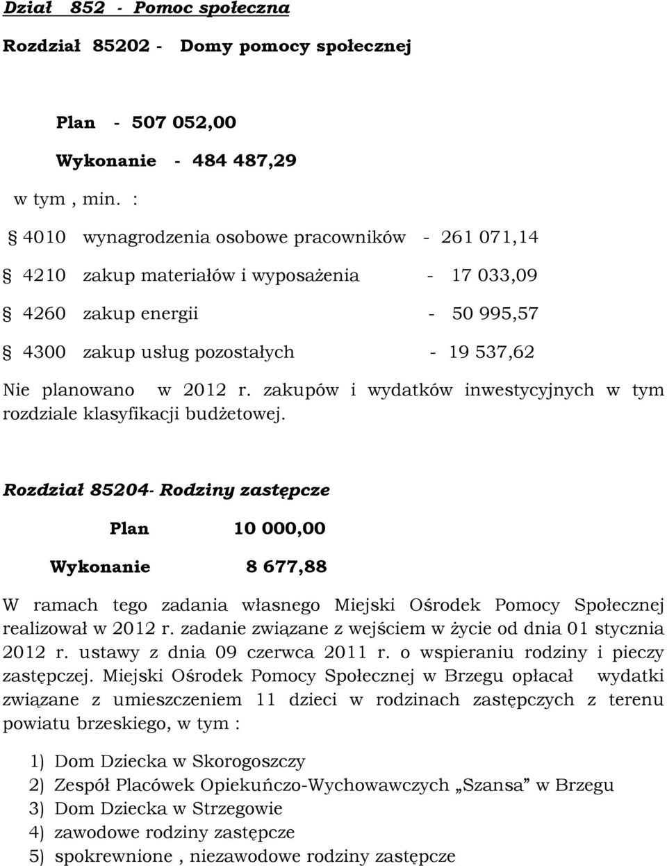 zakupów i wydatków inwestycyjnych w tym rozdziale klasyfikacji budżetowej.