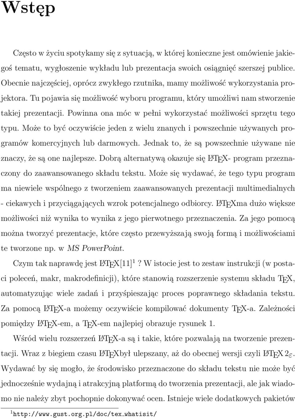 Powinna ona móc w pełni wykorzystać możliwości sprzętu tego typu. Może to być oczywiście jeden z wielu znanych i powszechnie używanych programów komercyjnych lub darmowych.