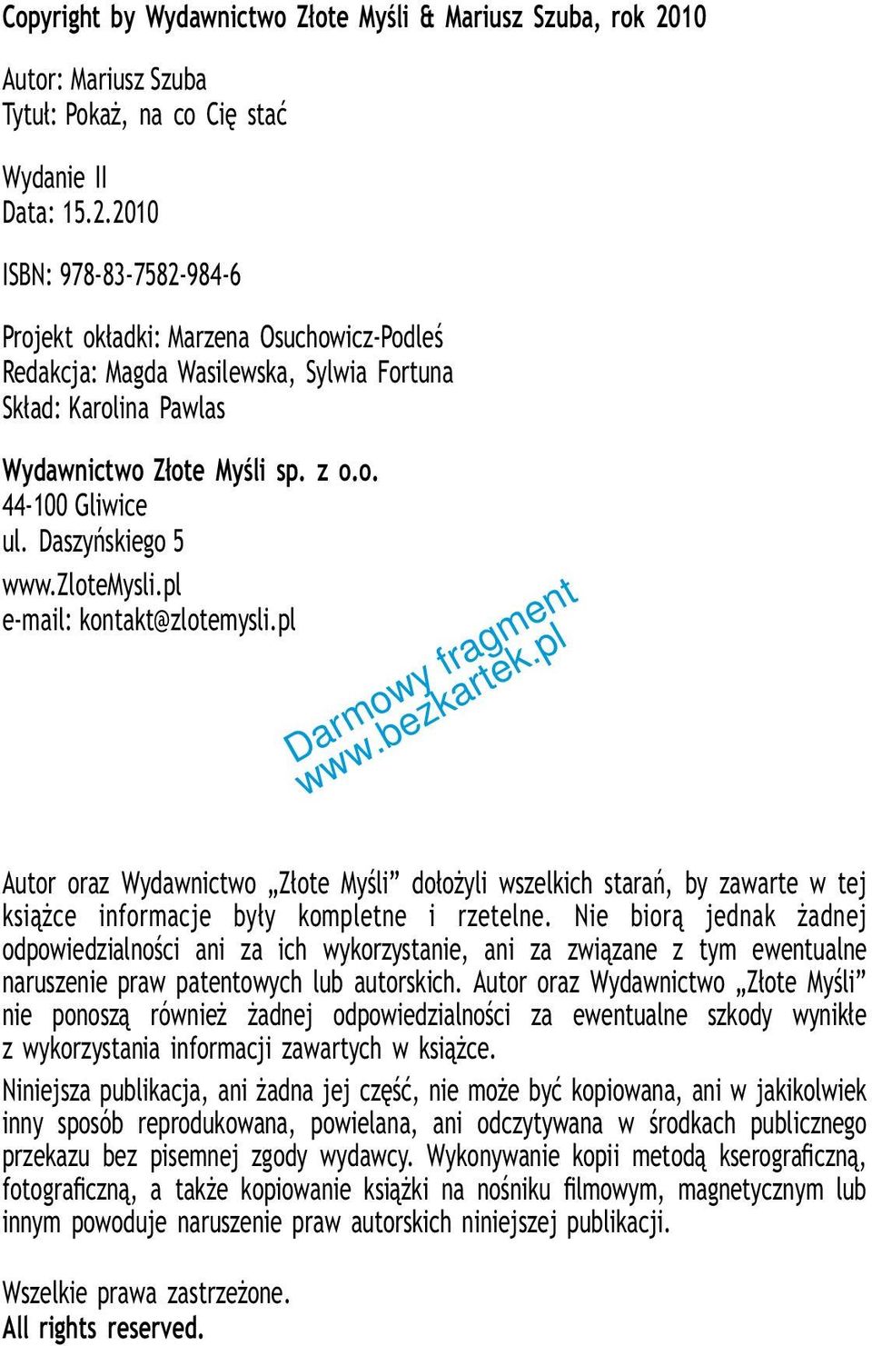 2010 ISBN: 978-83-7582-984-6 Projekt okładki: Marzena Osuchowicz-Podleś Redakcja: Magda Wasilewska, Sylwia Fortuna Skład: Karolina Pawlas Wydawnictwo Złote Myśli sp.z o.o. 44-100 Gliwice ul.