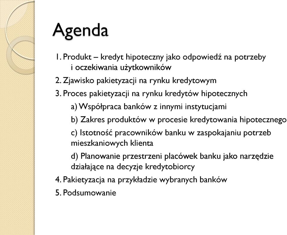 Proces pakietyzacji na rynku kredytów hipotecznych a) Współpraca banków z innymi instytucjami b) Zakres produktów w procesie