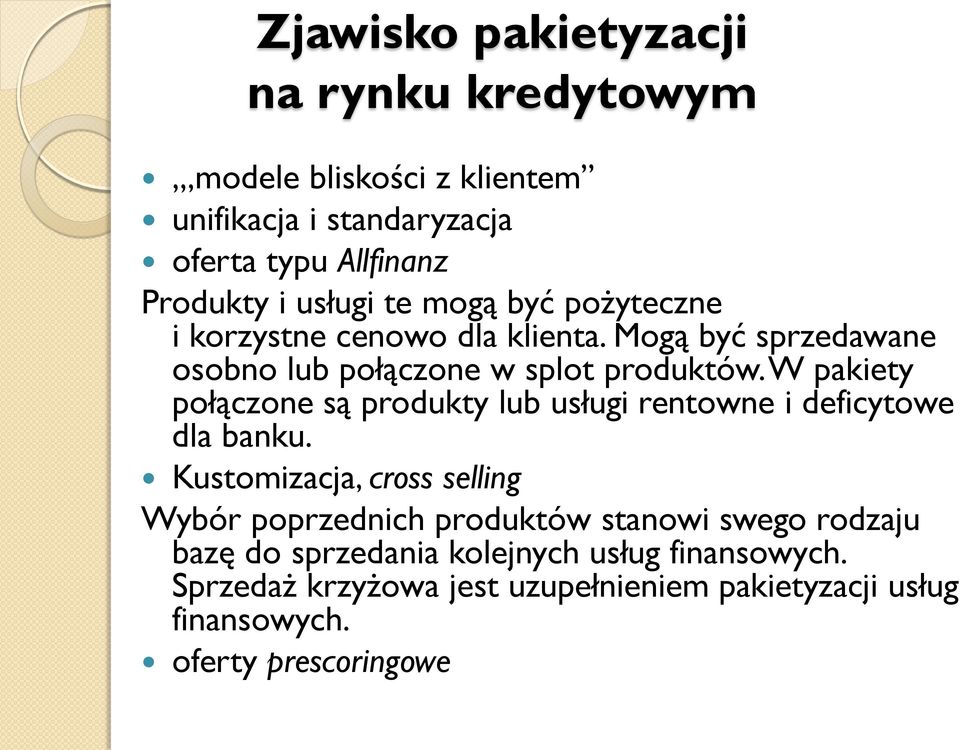 W pakiety połączone są produkty lub usługi rentowne i deficytowe dla banku.