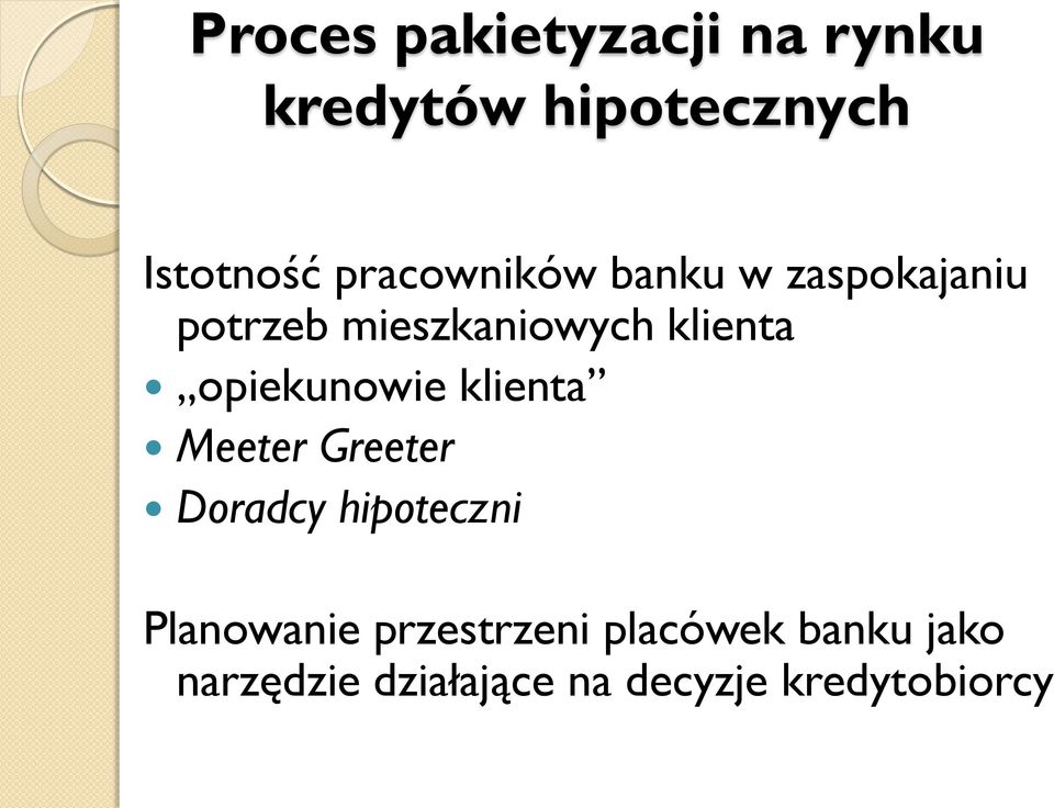 opiekunowie klienta Meeter Greeter Doradcy hipoteczni Planowanie