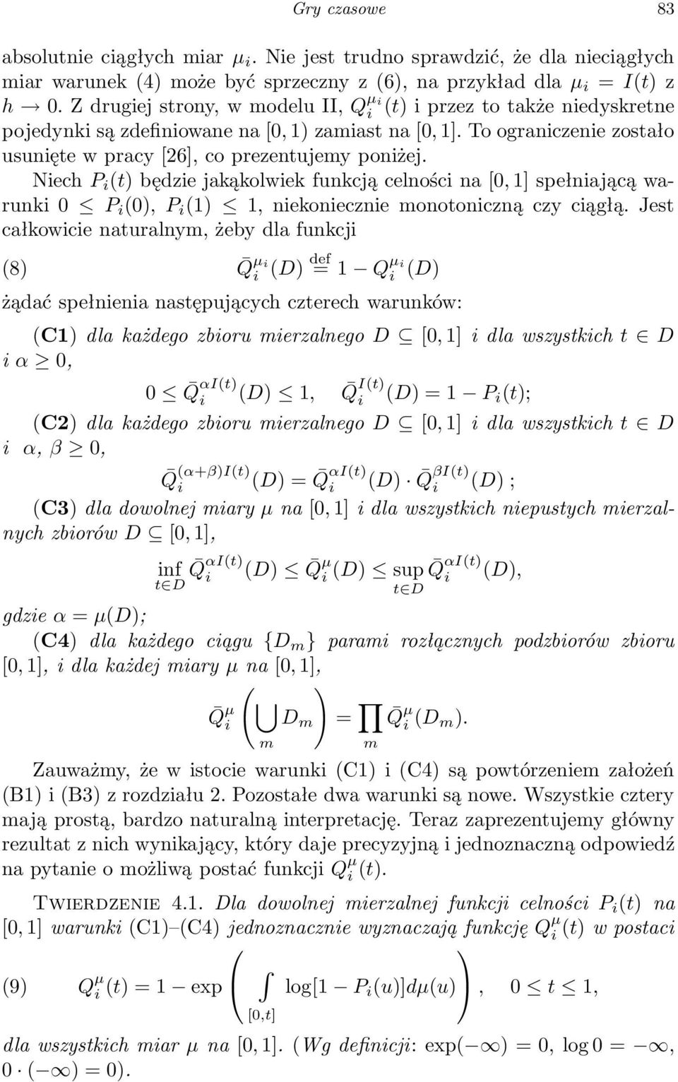 Niech P i (t) będzie jkąkolwiek funkcją celności n [0, 1] spełnijącą wrunki 0 P i (0), P i (1) 1, niekoniecznie monotoniczną czy ciągłą.