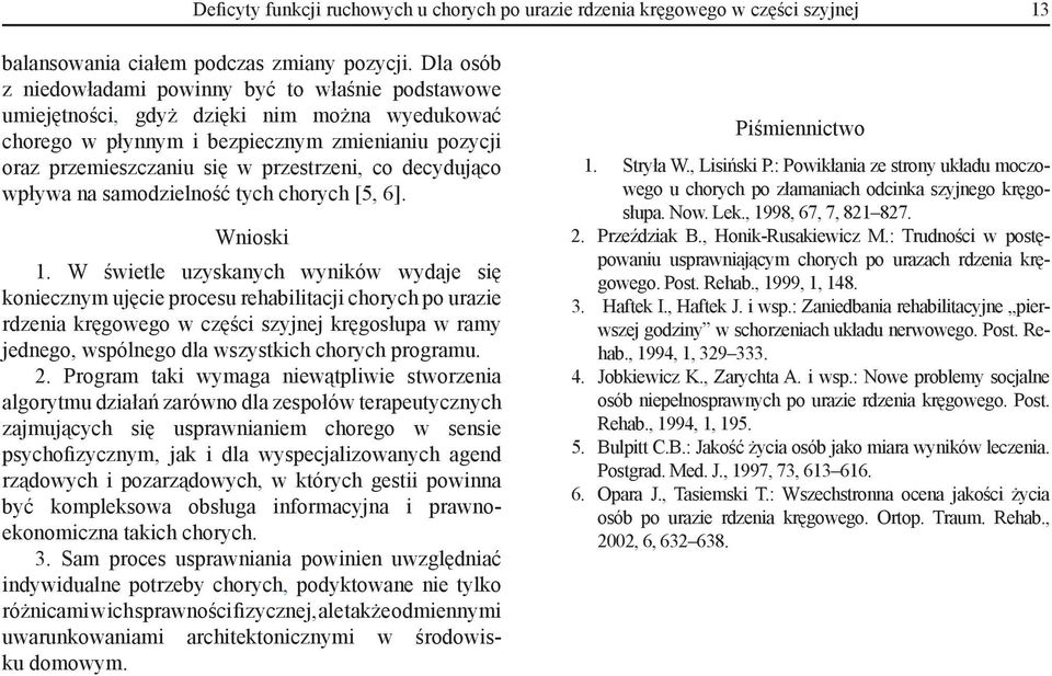 decydująco wpływa na samodzielność tych chorych [5, 6]. Wnioski 1.