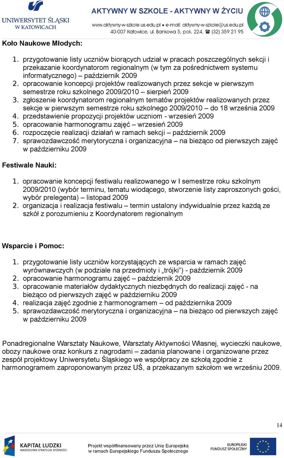 opracowanie koncepcji projektów realizowanych przez sekcje w pierwszym semestrze roku szkolnego 2009/2010 sierpień 2009 3.