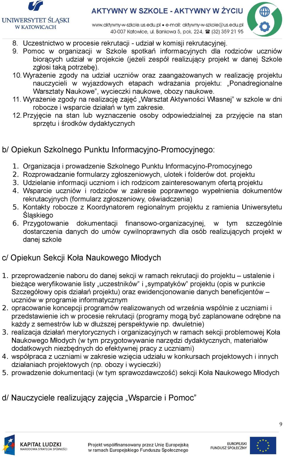 Wyrażenie zgody na udział uczniów oraz zaangażowanych w realizację projektu nauczycieli w wyjazdowych etapach wdrażania projektu: Ponadregionalne Warsztaty Naukowe, wycieczki naukowe, obozy naukowe.