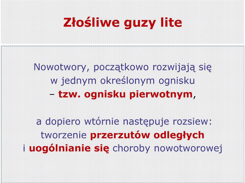 ognisku pierwotnym, a dopiero wtórnie następuje