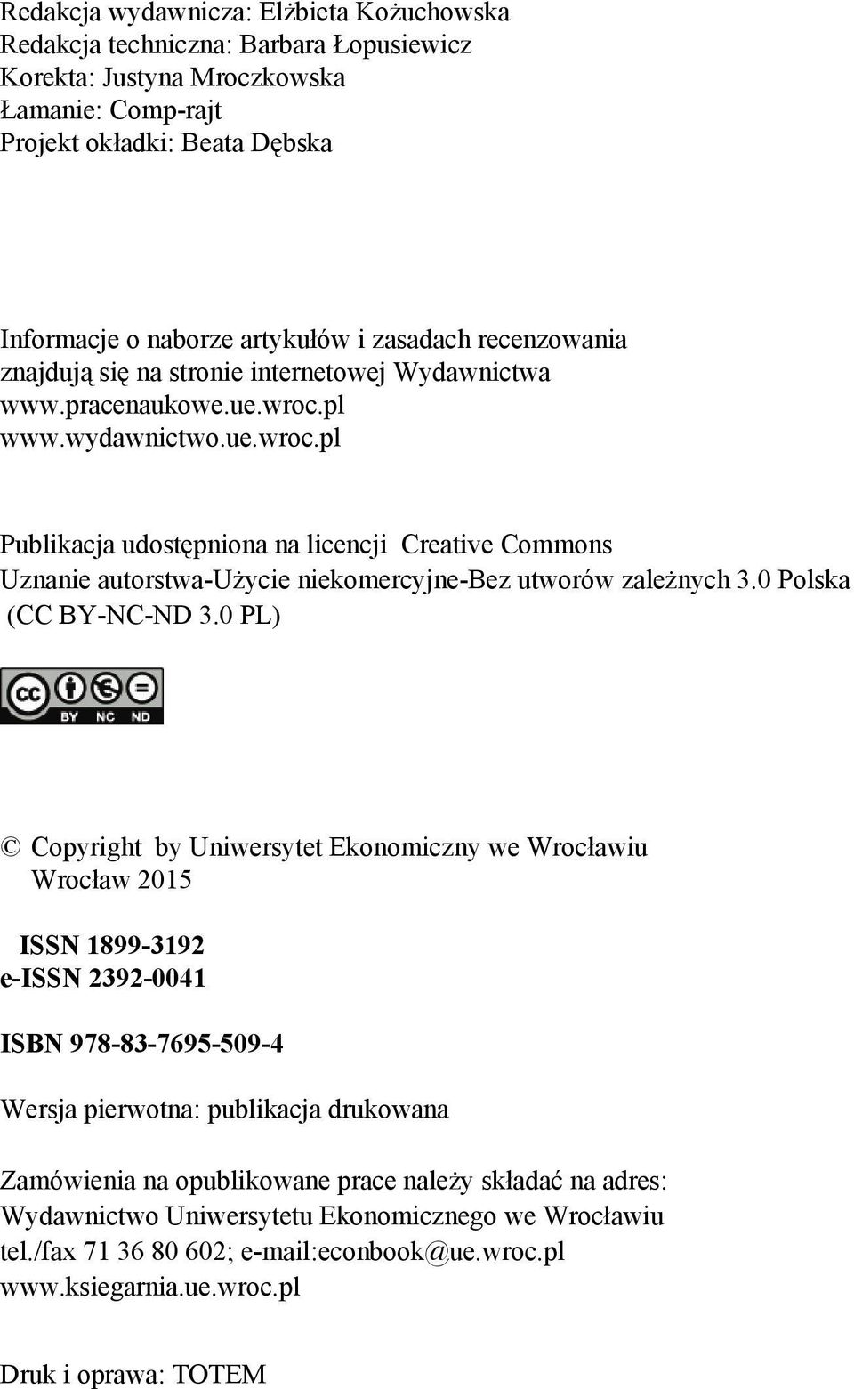 pl www.wydawnictwo.ue.wroc.pl Publikacja udostępniona na licencji Creative Commons Uznanie autorstwa-użycie niekomercyjne-bez utworów zależnych 3.0 Polska (CC BY-NC-ND 3.