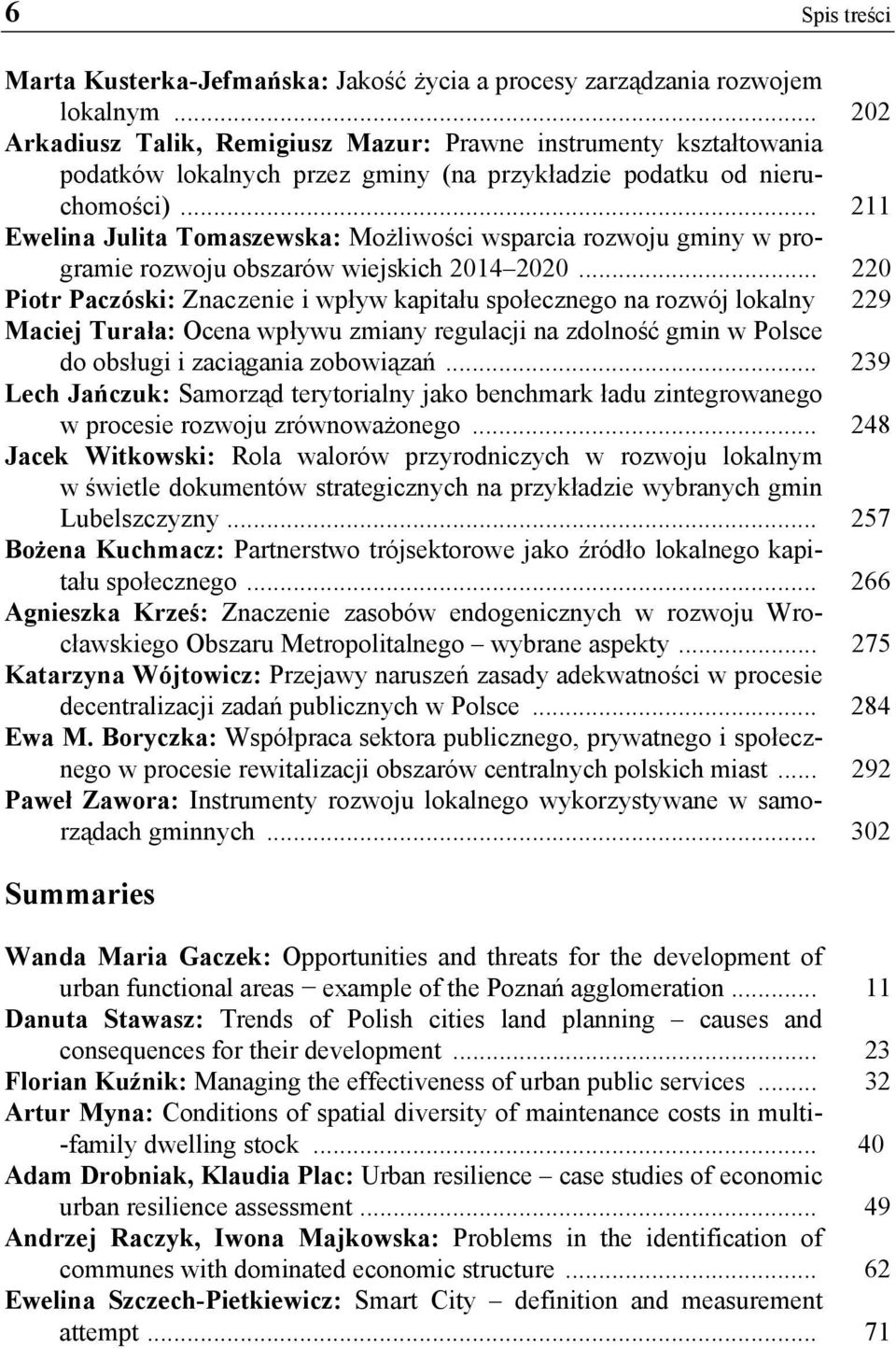 .. 211 Ewelina Julita Tomaszewska: Możliwości wsparcia rozwoju gminy w programie rozwoju obszarów wiejskich 2014 2020.