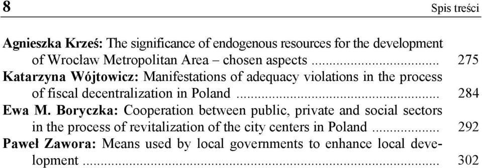 .. 275 Katarzyna Wójtowicz: Manifestations of adequacy violations in the process of fiscal decentralization in Poland.