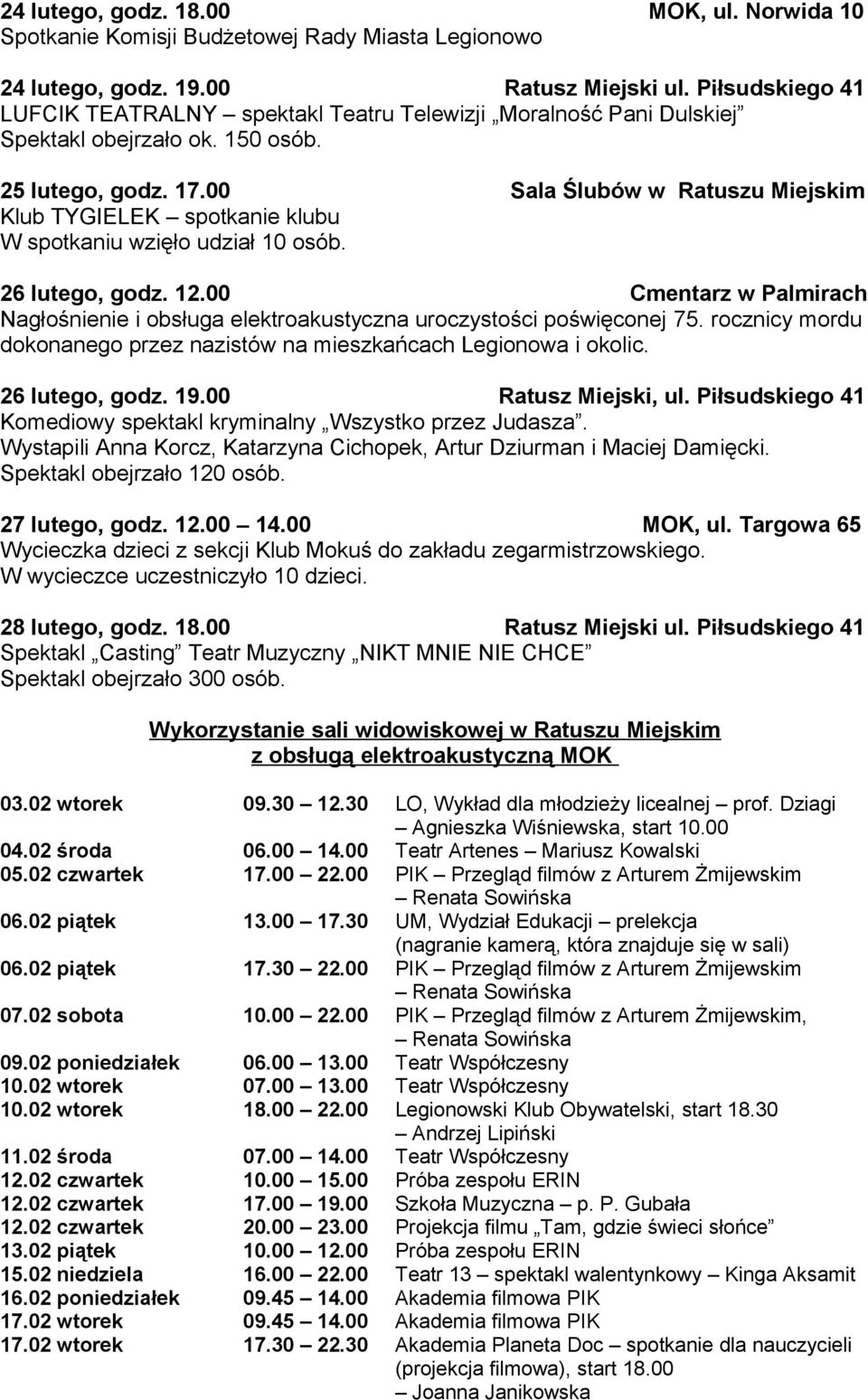 00 Sala Ślubów w Ratuszu Miejskim Klub TYGIELEK spotkanie klubu W spotkaniu wzięło udział 10 osób. 26 lutego, godz. 12.