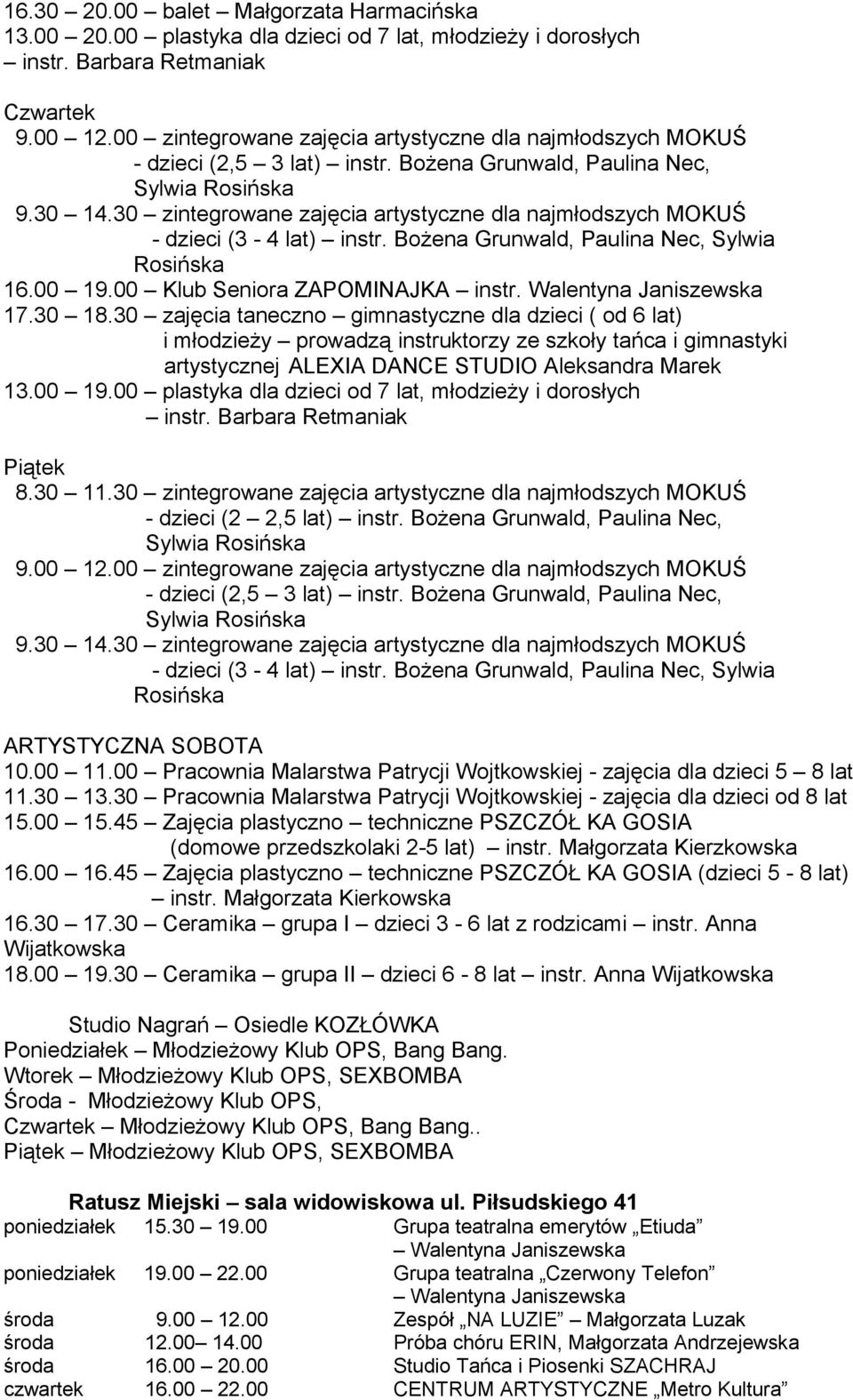 00 Klub Seniora ZAPOMINAJKA instr. Walentyna Janiszewska 17.30 18.