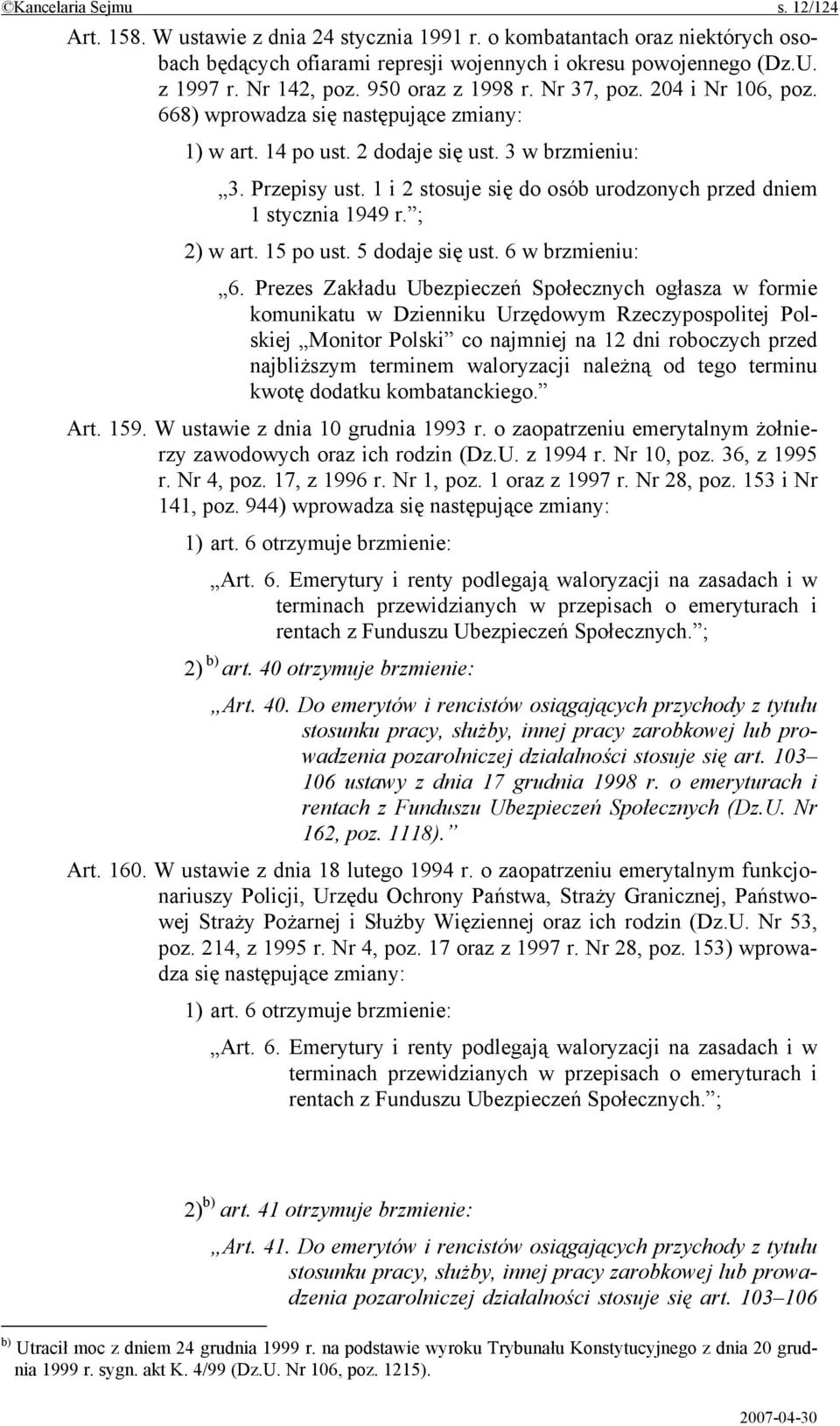 1 i 2 stosuje się do osób urodzonych przed dniem 1 stycznia 1949 r. ; 2) w art. 15 po ust. 5 dodaje się ust. 6 w brzmieniu: 6.