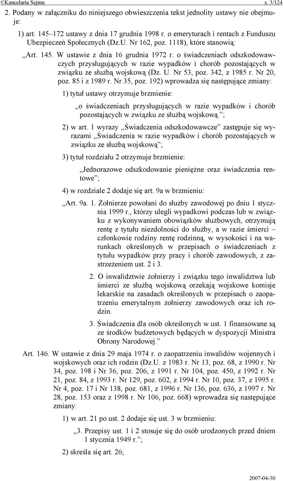 o świadczeniach odszkodowawczych przysługujących w razie wypadków i chorób pozostających w związku ze służbą wojskową (Dz. U. Nr 53, poz. 342, z 1985 r. Nr 20, poz. 85 i z 1989 r. Nr 35, poz.