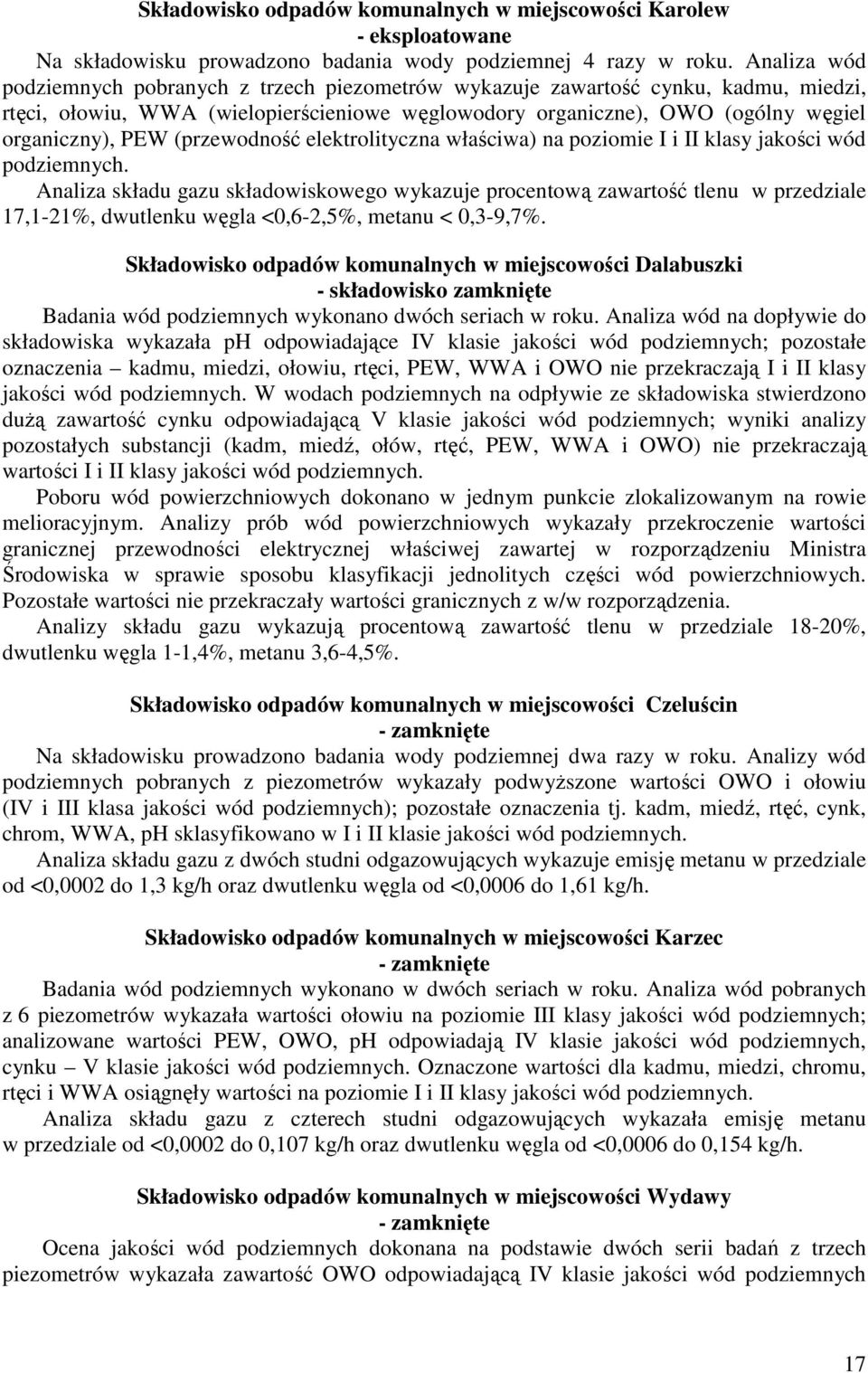 (przewodność elektrolityczna właściwa) na poziomie I i II klasy jakości wód podziemnych.