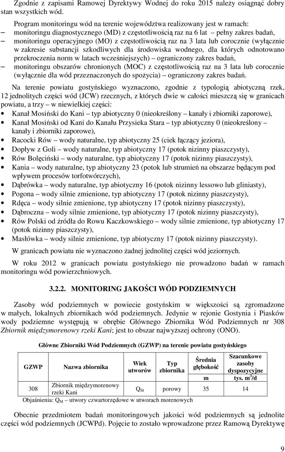 częstotliwością raz na 3 lata lub corocznie (wyłącznie w zakresie substancji szkodliwych dla środowiska wodnego, dla których odnotowano przekroczenia norm w latach wcześniejszych) ograniczony zakres