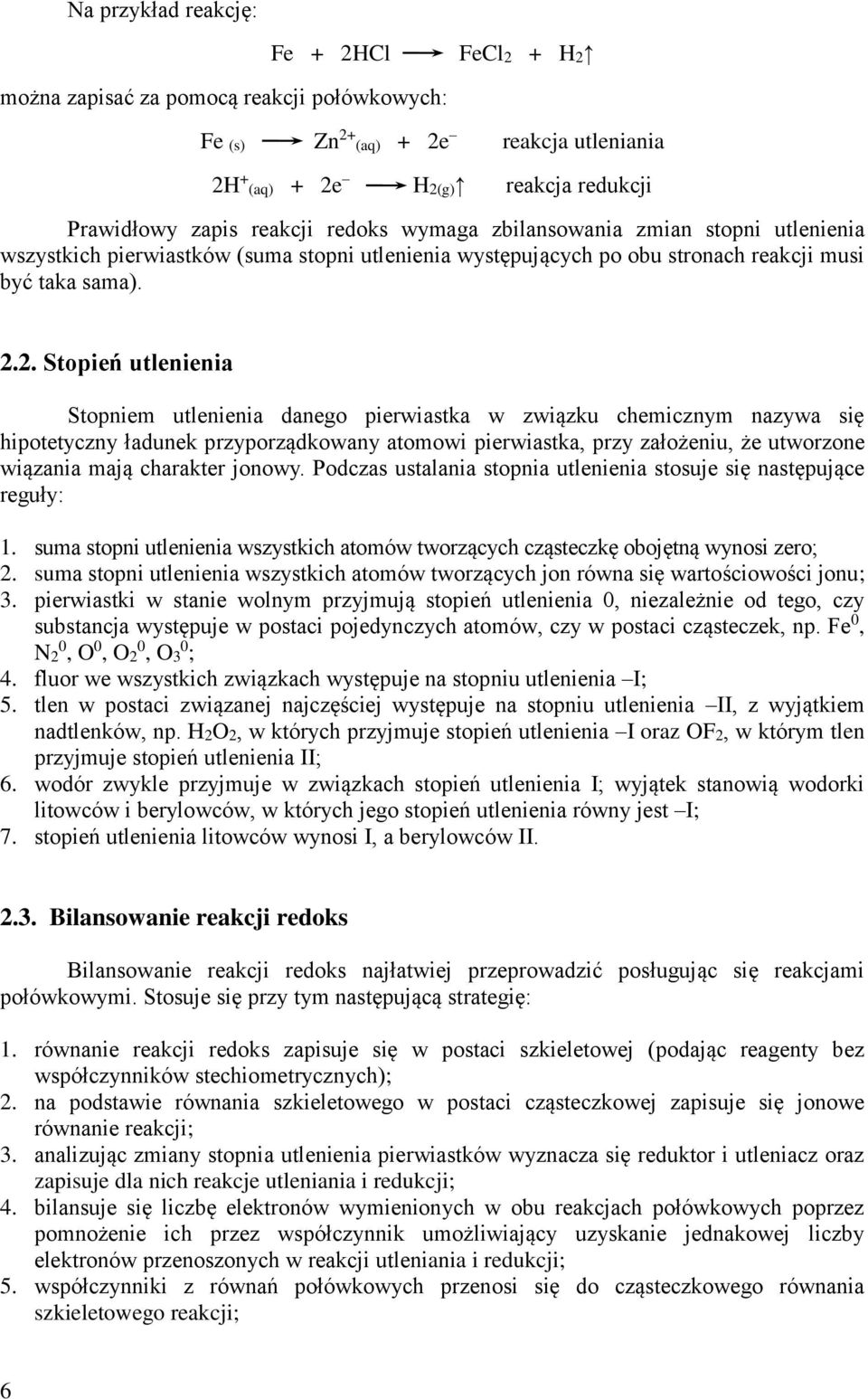 2. Stopień utlenienia Stopniem utlenienia danego pierwiastka w związku chemicznym nazywa się hipotetyczny ładunek przyporządkowany atomowi pierwiastka, przy założeniu, że utworzone wiązania mają