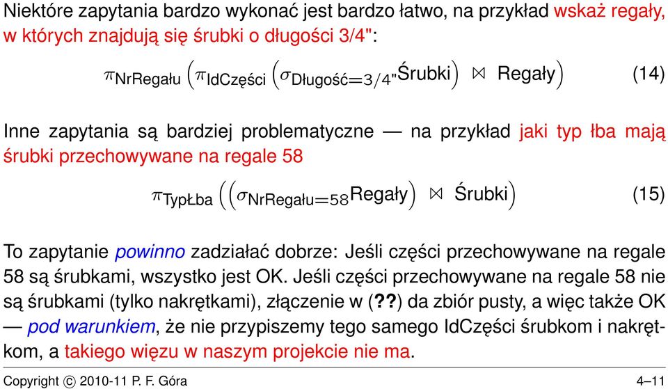 zadziałać dobrze: Jeśli części przechowywane na regale 58 sa śrubkami, wszystko jest OK. Jeśli części przechowywane na regale 58 nie sa śrubkami (tylko nakrętkami), złaczenie w (?