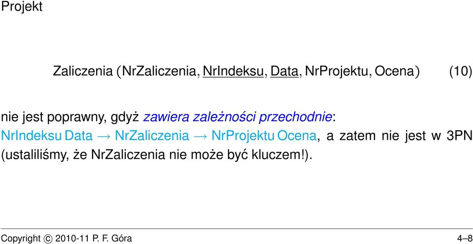 Data NrZaliczenia NrProjektu Ocena, a zatem nie jest w 3PN