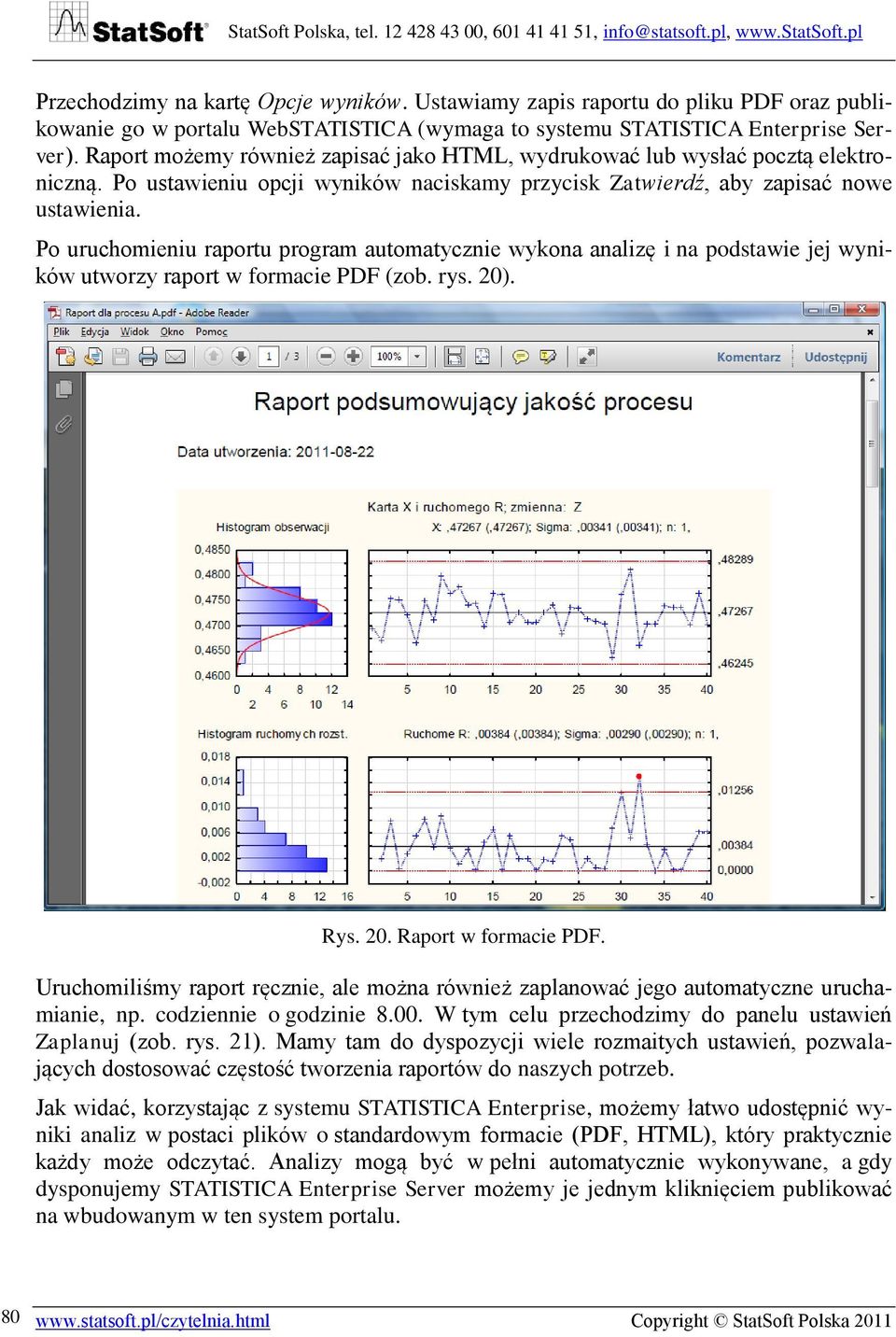 Po uruchomieniu raportu program automatycznie wykona analizę i na podstawie jej wyników utworzy raport w formacie PDF (zob. rys. 20). Rys. 20. Raport w formacie PDF.