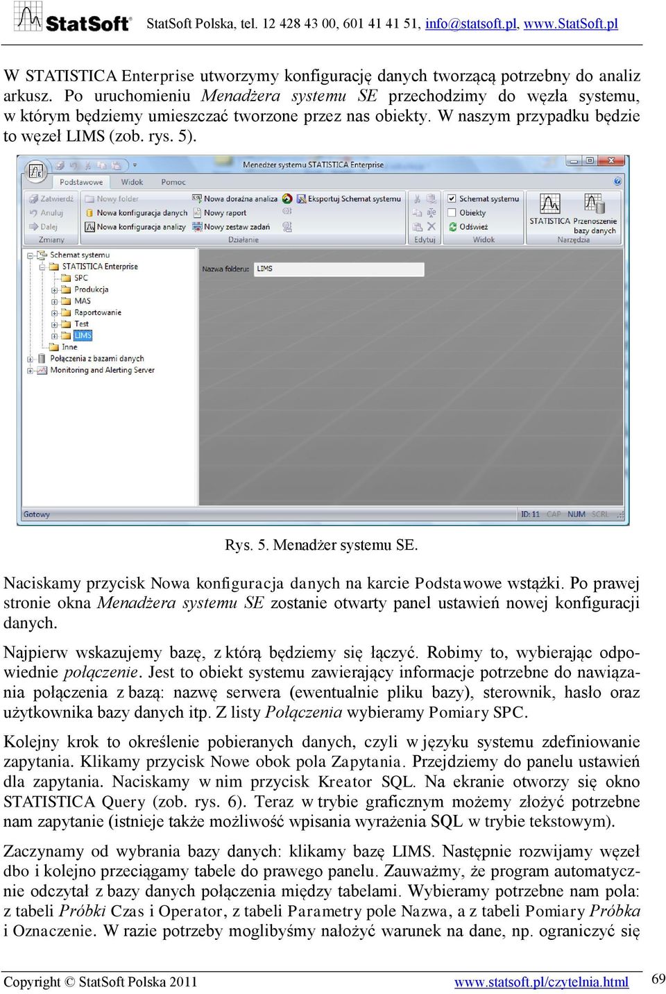 Naciskamy przycisk Nowa konfiguracja danych na karcie Podstawowe wstążki. Po prawej stronie okna Menadżera systemu SE zostanie otwarty panel ustawień nowej konfiguracji danych.