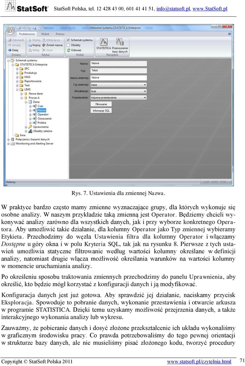 Przechodzimy do węzła Ustawienia filtra dla kolumny Operator i włączamy Dostępne u góry okna i w polu Kryteria SQL, tak jak na rysunku 8.