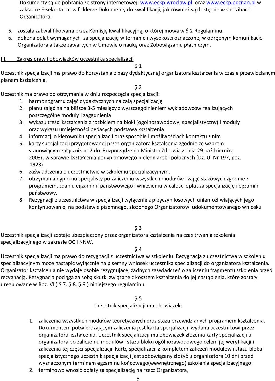 została zakwalifikowana przez Komisję Kwalifikacyjną, o której mowa w Regulaminu. 6.