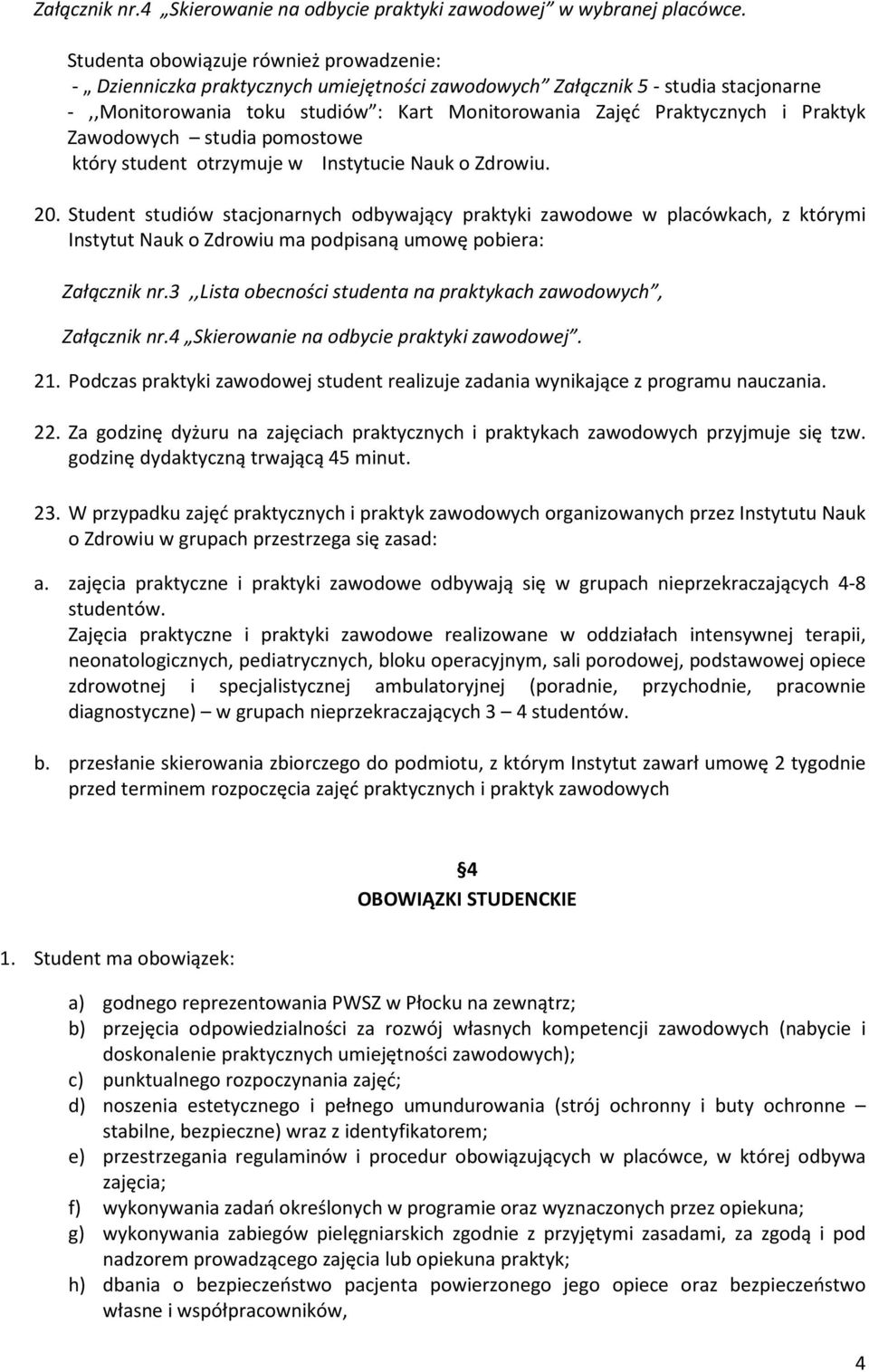 Praktyk Zawodowych studia pomostowe który student otrzymuje w Instytucie Nauk o Zdrowiu. 20.