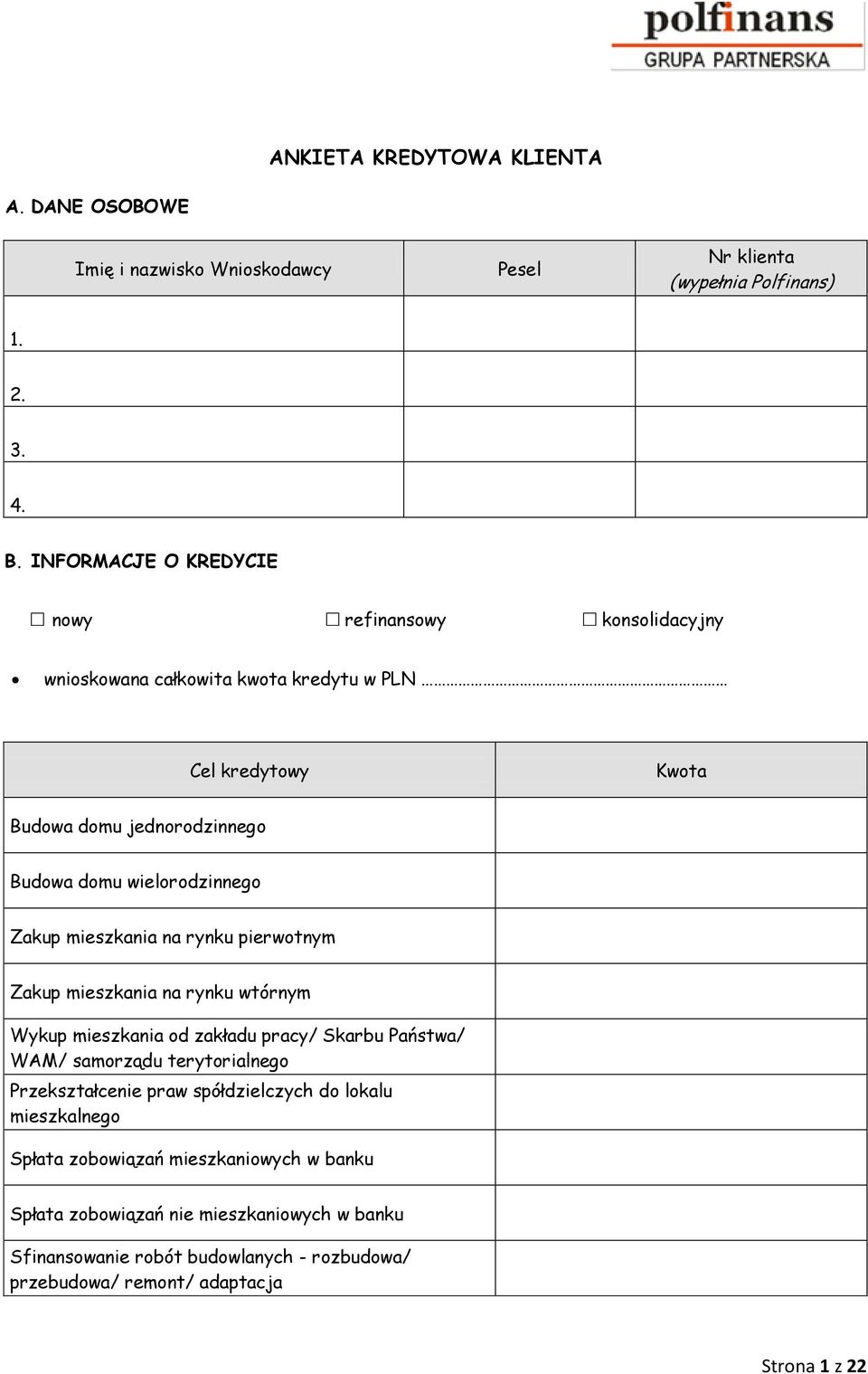 wielorodzinnego Zakup mieszkania na rynku pierwotnym Zakup mieszkania na rynku wtórnym Wykup mieszkania od zakładu pracy/ Skarbu Państwa/ WAM/ samorządu terytorialnego