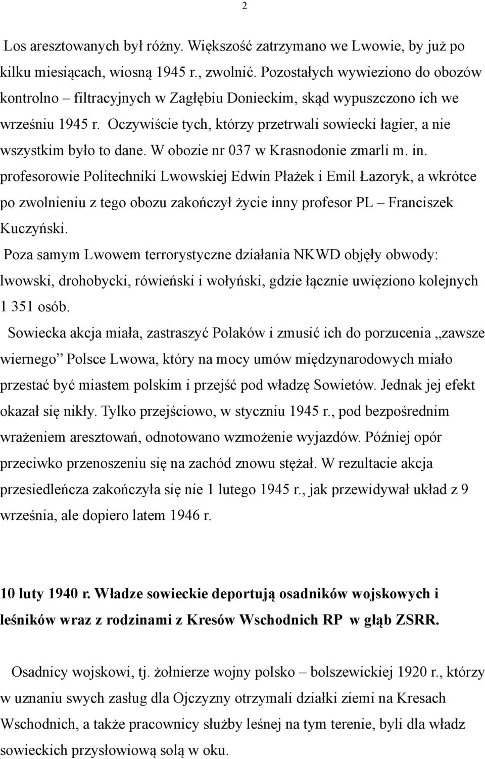 Oczywiście tych, którzy przetrwali sowiecki łagier, a nie wszystkim było to dane. W obozie nr 037 w Krasnodonie zmarli m. in.