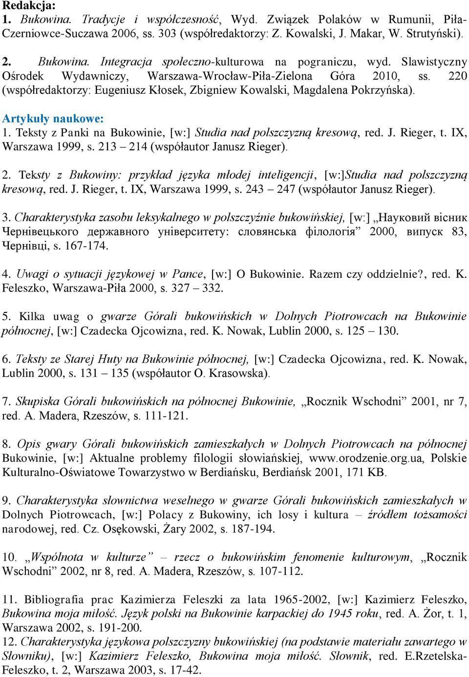 Teksty z Panki na Bukowinie, [w:] Studia nad polszczyzną kresową, red. J. Rieger, t. IX, Warszawa 1999, s. 21